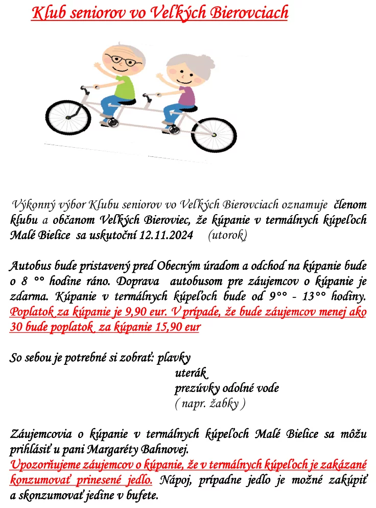 Výkonný výbor Klubu seniorov vo Veľkých Bierovciach oznamuje členom klubu a občanom Veľkých Bieroviec, že kúpanie v termálnych kúpeľoch Malé Bielice sa uskutoční 12.11.2024 (utorok)