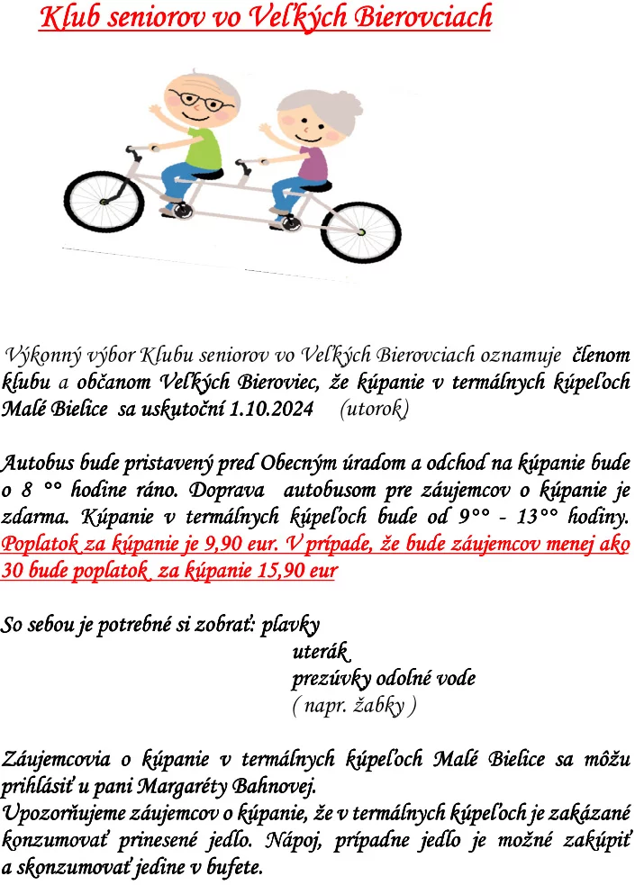 Výkonný výbor Klubu seniorov vo Veľkých Bierovciach oznamuje členom klubu a občanom Veľkých Bieroviec, že kúpanie v termálnych kúpeľoch Malé Bielice sa uskutoční 1.10 .2024 (utorok)