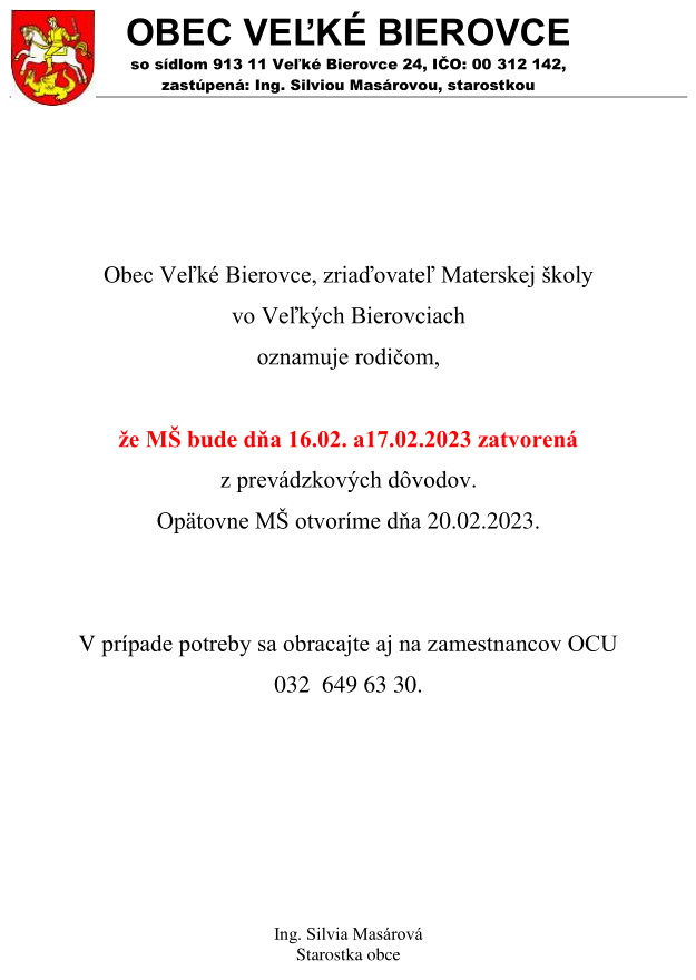 Obec Veľké Bierovce, zriaďovateľ Materskej školy vo Veľkých Bierovciach oznamuje rodičom, že MŠ bude dňa 16.02. a17.02.2023 zatvorená z prevádzkových dôvodov. Opätovne MŠ otvoríme dňa 20.02.2023.