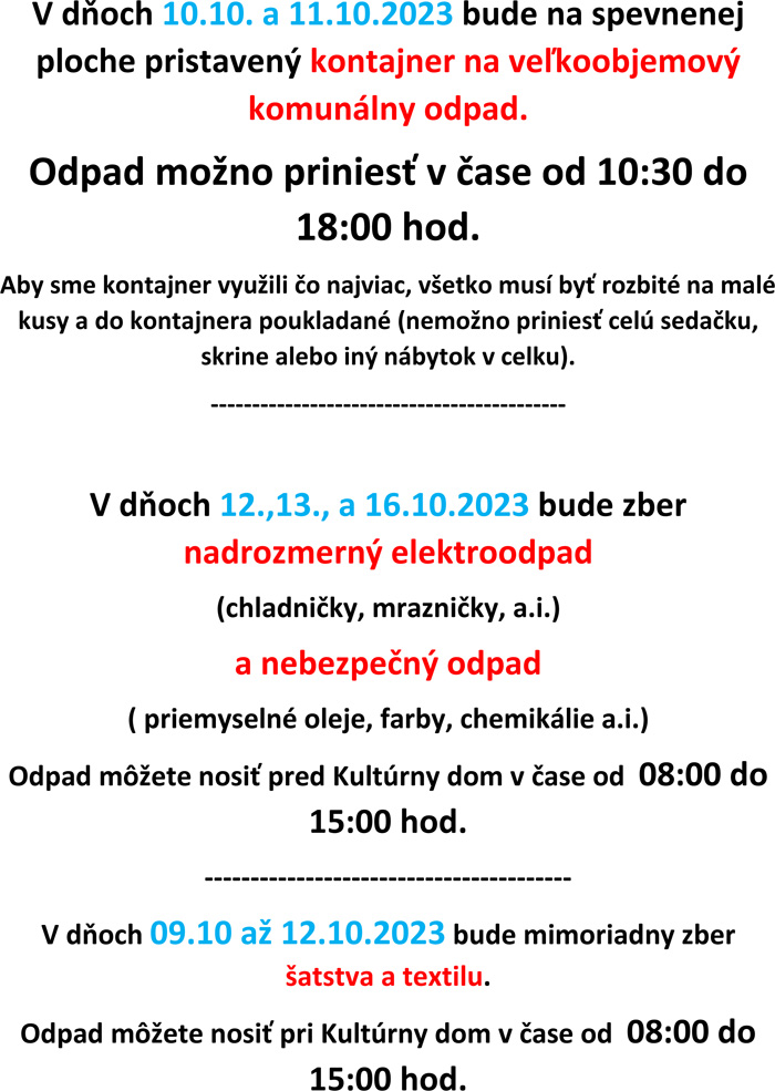 kontajner na veľkoobjemový komunálny odpad. - 10.10. a 11.10.2023, nadrozmerný elektroodpad - 12.,13., a 16.10.2023, zber šatstva a textilu - 09.10 až 12.10.2023