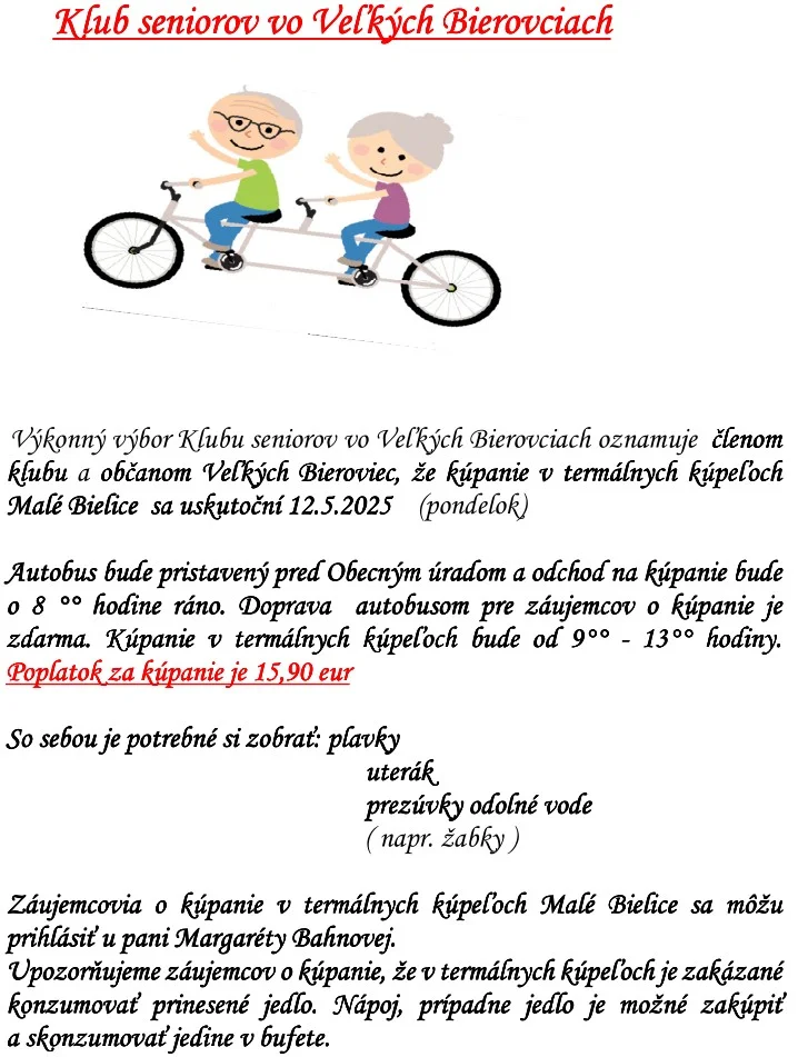 Výkonný výbor Klubu seniorov vo Veľkých Bierovciach oznamuje členom klubu a občanom Veľkých Bieroviec, že kúpanie v termálnych kúpeľoch Malé Bielice sa uskutoční 12.5.2025 (pondelok)