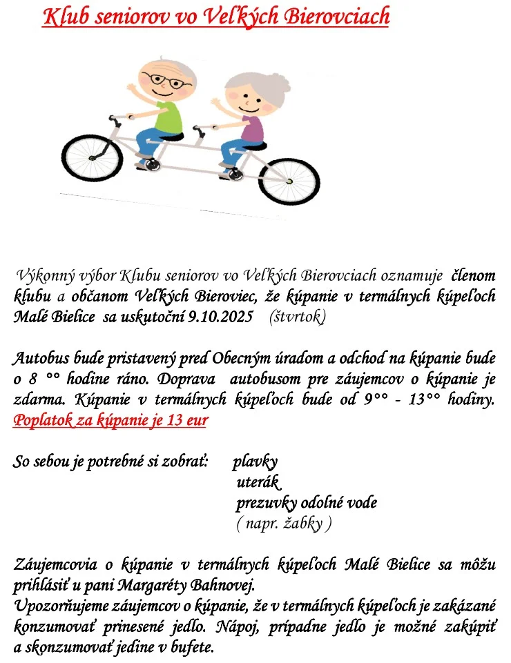 Výkonný výbor Klubu seniorov vo Veľkých Bierovciach oznamuje členom klubu a občanom Veľkých Bieroviec, že kúpanie v termálnych kúpeľoch Malé Bielice sa uskutoční 9.10.2025 (štvrtok)