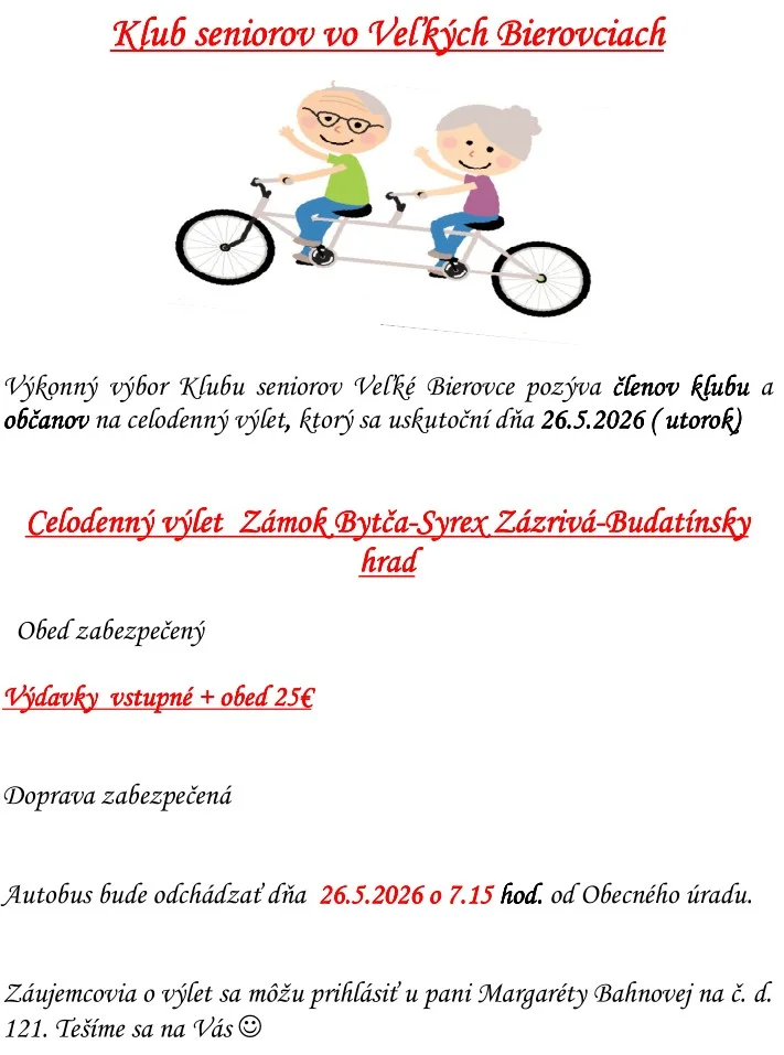 Výkonný výbor Klubu seniorov Veľké Bierovce pozýva členov klubu a občanov na celodenný výlet na Zámok Bytča, Syrex Zázrivá, Budatínsky hrad, ktorý sa uskutoční dňa 26.5.2026